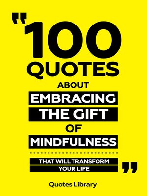 cover image of 100 Quotes About Embracing the Gift of Mindfulness--That Will Transform Your Life